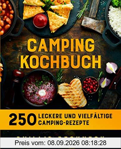 Camping Kochbuch: 250 leckere und vielfältige Camping-Rezepte.