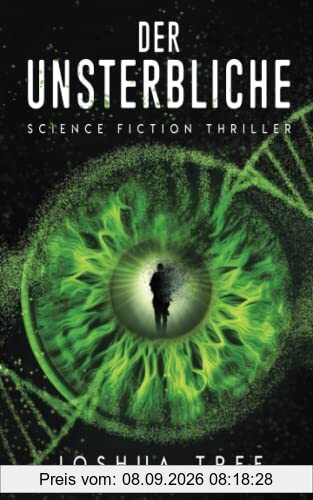 Der Unsterbliche: Science Fiction Thriller
