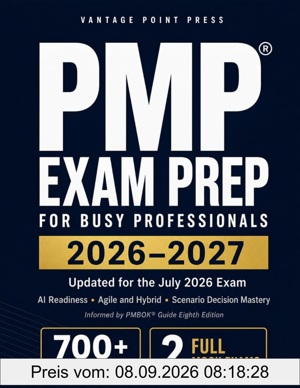 PMP® Exam Prep 2026 to 2027: Independent Study Guide for the Updated July 2026 Exam | Scenario Decision Mastery | AI Readiness, Agile, Hybrid, Sustainability | 700+ Questions and 2 Full Mock Exams