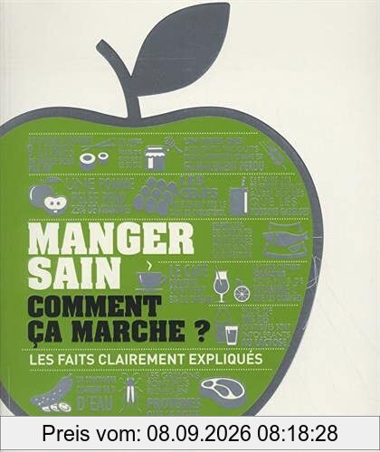 Manger sain, comment ça marche ? : les faits clairement expliqués