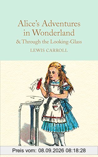 Alice's Adventures in Wonderland & Through the Looking-Glass: And What Alice Found There (Macmillan Collector's Library, Band 7)