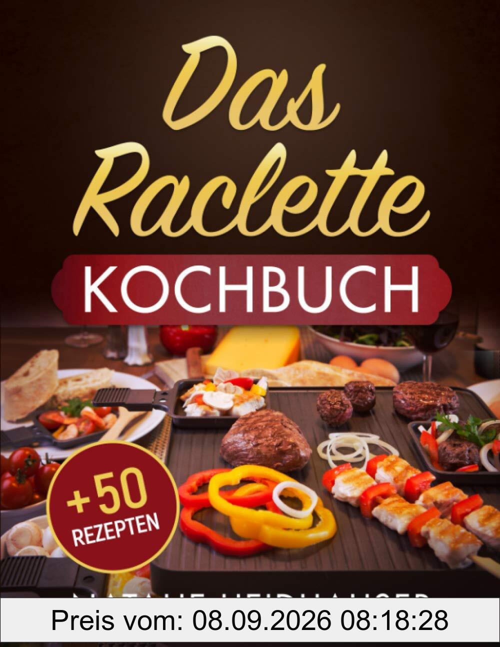 Das Raclette Kochbuch: + 50 leckere Rezepte
