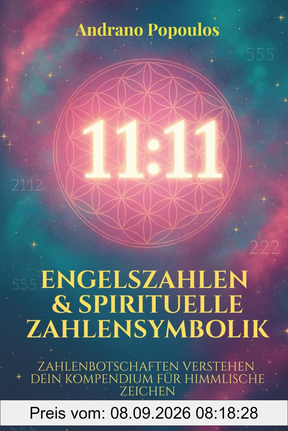 Engelszahlen & Spirituelle Zahlensymbolik: Engelszahlen, Spiegelzahlen, 11:11 & palindromische Uhrzeiten deuten – Dein umfassendes Engelszahlen Buch ... Lehrwerke für ein bewusstes Leben, Band 1)
