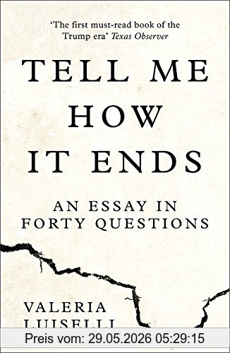 Valeria Luiselli Tell Me How It Ends, An Essay In Forty Questions