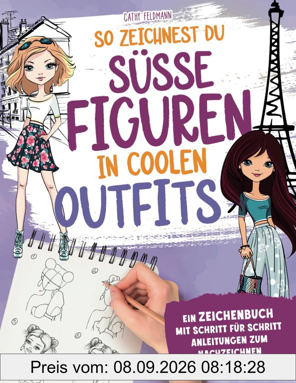 So zeichnest du süße Figuren in coolen Outfits: Ein Zeichenbuch mit Schritt für Schritt Anleitungen zum Nachzeichnen