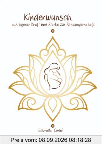 Kinderwunsch - aus eigener Kraft und Stärke zur Schwangerschaft: Du möchtest Mutter werden? So optimierst du deine Voraussetzungen, möglichst bald schwanger zu werden