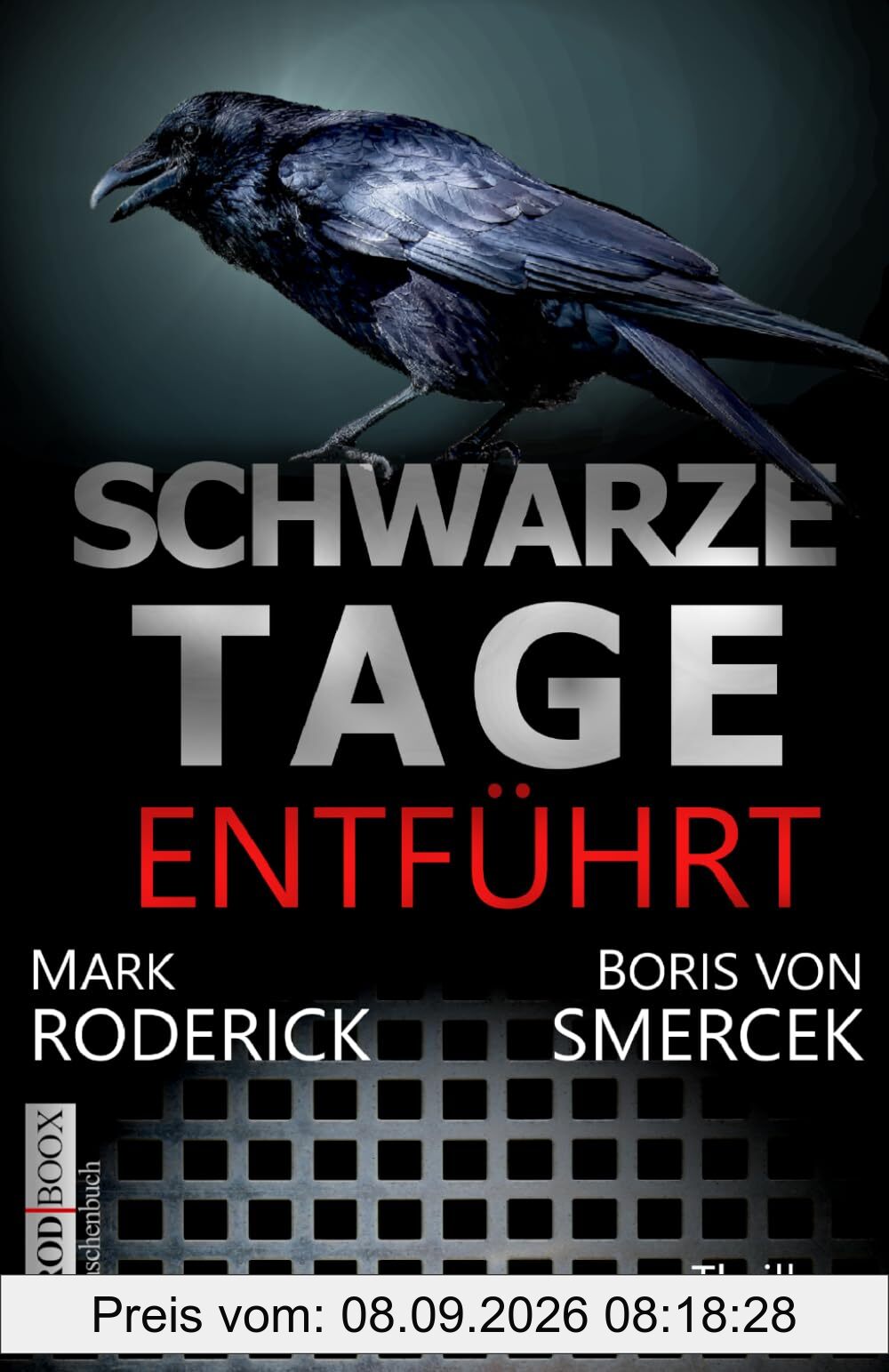 Schwarze Tage - Entführt: Psychothriller | Ein verzweifelter Vater jagt den Entführer seiner Tochter (RODBOOX HARD CRIME)