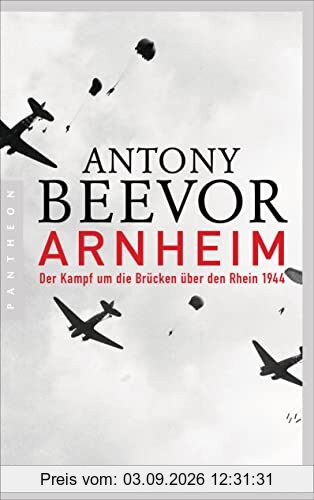 Arnheim: Der Kampf um die Brücken über den Rhein 1944
