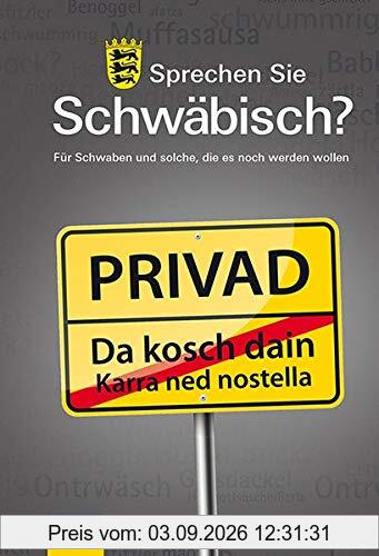 Sprechen Sie Schwäbisch?: Für Schwaben und solche, die es noch werden wollen