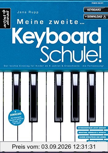 Meine zweite Keyboardschule! Der leichte Einstieg für Kinder ab 6 Jahren, Jugendliche & erwachsene Anfänger - die Fortsetzung! (inkl. Download). Lehrbuch. Keyboardnoten. Spielstücke. Fingerübungen.