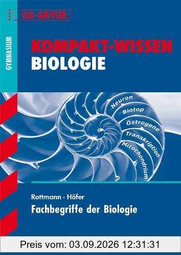 Kompakt-Wissen Gymnasium / Fachbegriffe der Biologie: G8-Abitur