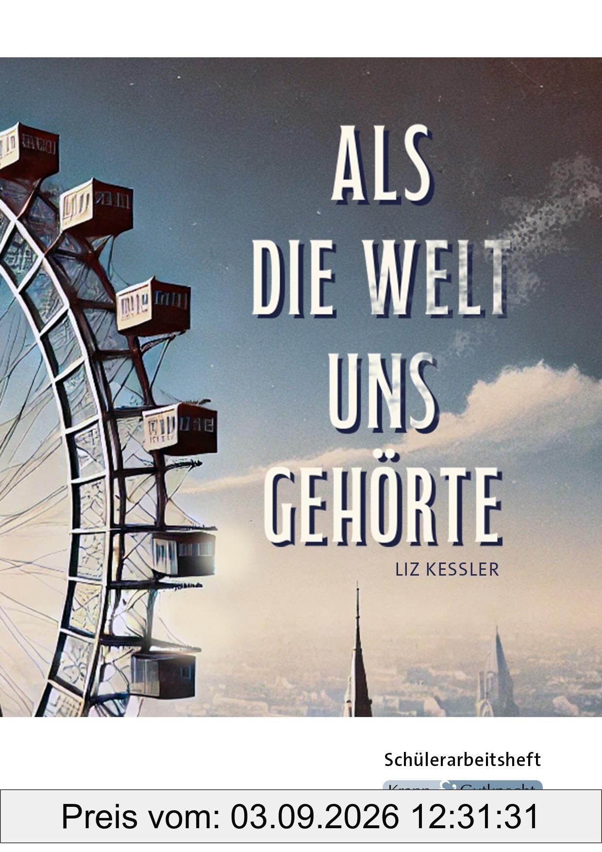 Als die Welt uns gehört – Liz Kessler – Schülerarbeitsheft: Interpretationshilfe, Arbeitsheft, Lernmittel, Pflichtlektüre, Prüfungsvorbereitung, ... (Sekundarstufe I: Literatur im Unterricht)