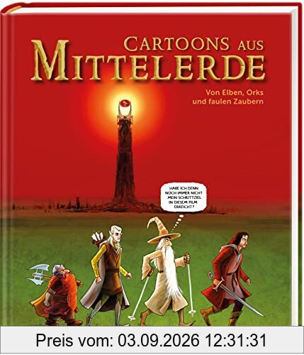 Cartoons aus Mittelerde. Von Elben, Orks und faulen Zaubern: Humor für Mittelerde-Fans! Cartoons zu Der Herr der Ringe und Der Hobbit