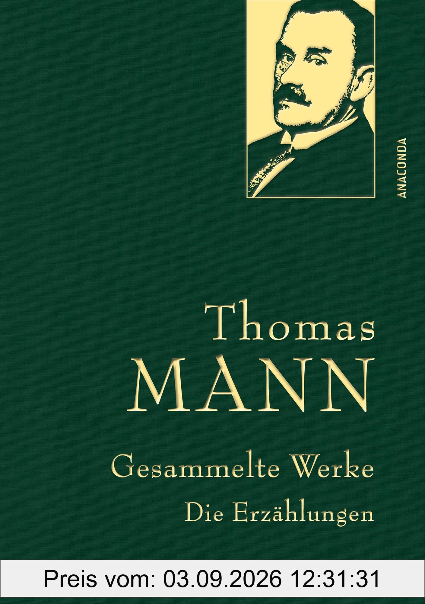 Thomas Mann, Gesammelte Werke: Die Erzählungen: Mit Der Tod in Venedig, Mario und der Zauberer. In feingeprägter Leinenstruktur auf Naturpapier mit Goldprägung (Anaconda Gesammelte Werke, Band 53)