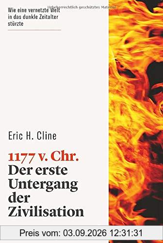 1177 v. Chr. Der erste Untergang der Zivilisation. Ein spannendes Kapitel der Menschheitsgeschichte: Was führte zum Zusammenbruch der bronzezeitlichen Kulturen in Ägypten, Mykene, Troja und Milet?