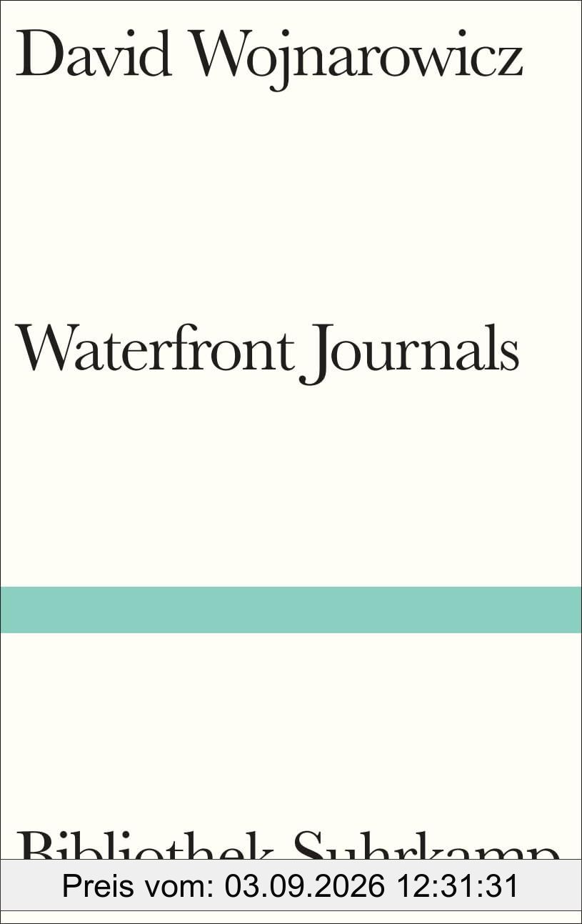 Waterfront Journals: Das radikale Kultbuch erstmals auf Deutsch (Bibliothek Suhrkamp)