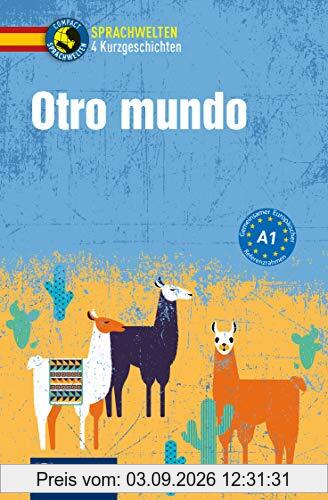 Otro mundo: Spanisch A1 (Compact Sprachwelten Kurzgeschichten)