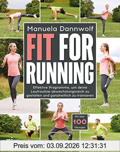 Fit for Running: Effektive Programme, um deine Laufroutine abwechslungsreich zu gestalten und ganzheitlich zu trainieren. Mit über 100 Übungen