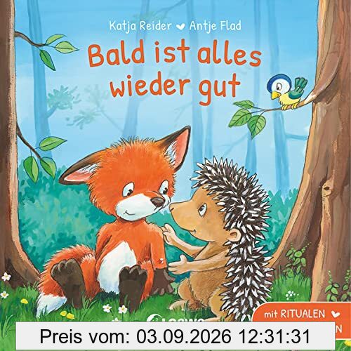 Bald ist alles wieder gut: Mit Ritualen zum Trösten - Liebevolles Pappbilderbuch für Kinder ab 2 Jahren (Loewe von Anfang an)