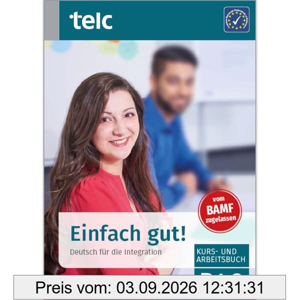 Einfach gut!: Deutsch für die Integration B1.2 Kurs-und Arbeitsbuch (Einfach gut!: Deutsch für die Integration Kurs-und Arbeitsbuch)