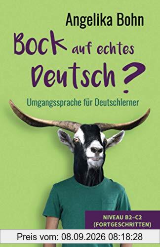Bock auf echtes Deutsch? - Umgangssprache für Deutschlerner - Niveau B2-C2 (Fortgeschritten)