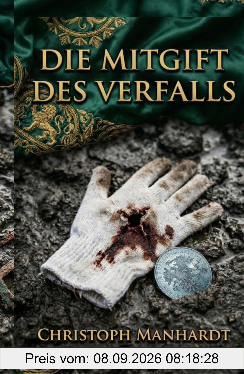 Die Mitgift des Verfalls (Die Steinhardt Chronik, Band 1)
