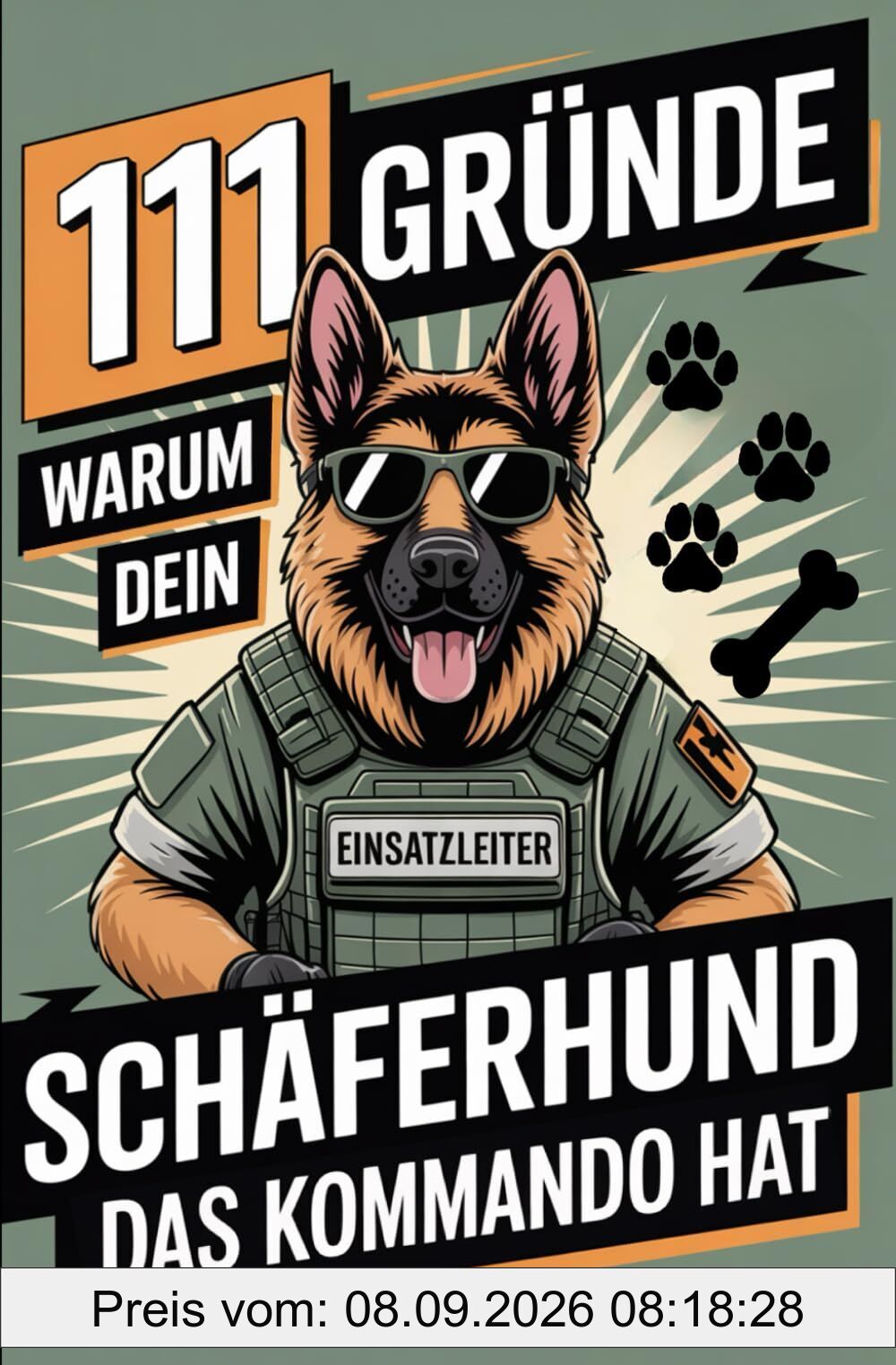 111 Gründe, warum dein Schäferhund das Kommando hat: Das Geschenk für echte Schäferhund-Fans – Mit Befehlston, Beschützerblick & beispielloser Autorität auf vier Pfoten!