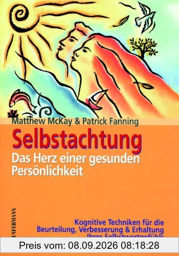 Selbstachtung - das Herz einer gesunden Persönlichkeit: Kognitive Techniken für die Beurteilung, Verbesserung und Erhaltung Ihres Selbstwertgefühls: ... & Erhaltung Ihres Selbstwertgefühls