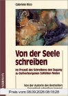Von der Seele schreiben: Im Prozeß des Schreibens den Zugang zu tief verborgenen Gefühlen finden