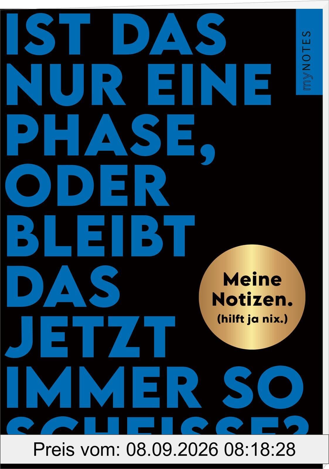 Böse Sprüche Notizheft 2: Ist das nur eine Phase, oder bleibt das jetzt immer so scheiße?: Meine Notizen. (hilft ja nix.) | Heft liniert A5, für Notizen und gute Ideen unterwegs