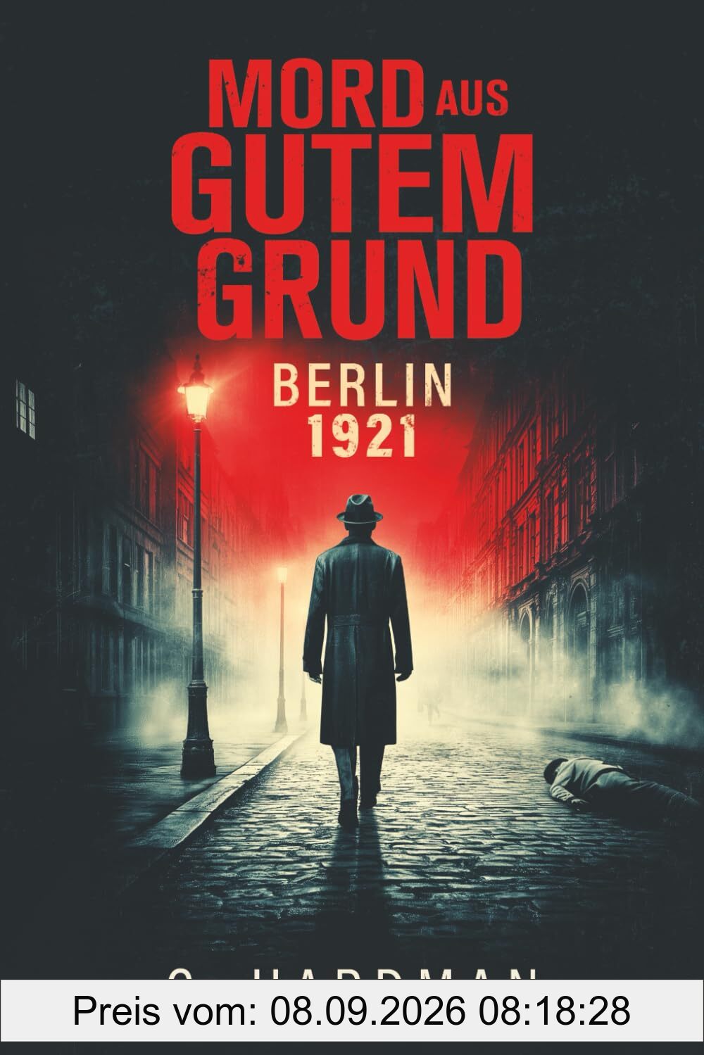 Berlin 1921 Mord aus Gutem Grund: Historischer Berlin Krimi