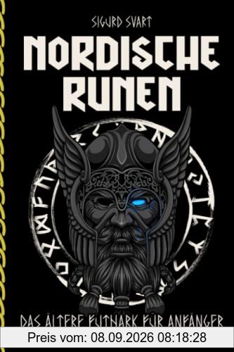 Nordische Runen - Die Sprache der Götter: Wie man die Bedeutung und Symbolik der Runen verstehen und in seinem Leben integrieren kann - Das Alte Futhark für Anfänger