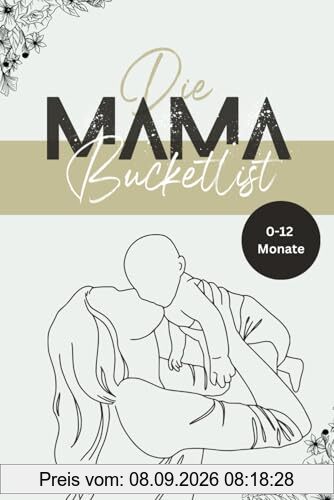 Die Mama-Bucketlist: 50 unvergessliche Aktivitäten mit deinem Baby von 0-12 Monate | Mama Baby Bucketlist | Mama Buch Baby | Mama Challenge | Geschenk ... Eltern | Geschenk Geburt | Geschenk Mama