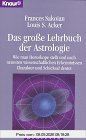 Das große Lehrbuch der Astrologie. Wie man Horoskope stellt und nach neuesten wissenschaftlichen Erkenntnissen Charakter und Schicksal deutet