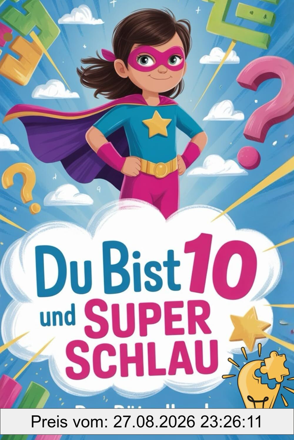 Du Bist 10 und Super Schlau: Das Rätselbuch für kluge Mädchen