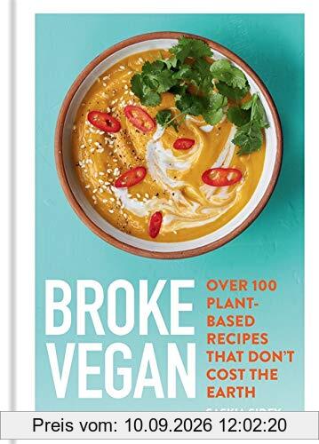 Broke Vegan: Over 100 plant-based recipes that don't cost the earth