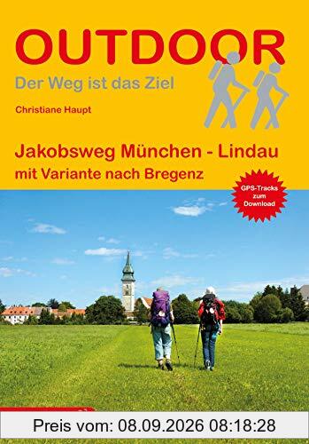 Jakobsweg München - Lindau mit Variante nach Bregenz (Outdoor Pilgerführer)