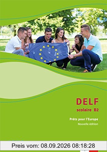 DELF scolaire B2: Prêts pour l'Europe - Nouvelle édition. Arbeitsheft mit MP3-CD