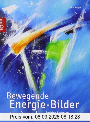 Bewegende Energie-Bilder in Acryl: Positive Energien frei setzen