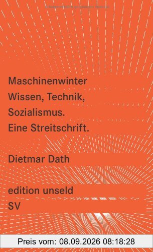 Maschinenwinter: Wissen, Technik, Sozialismus: Eine Streitschrift (edition unseld)