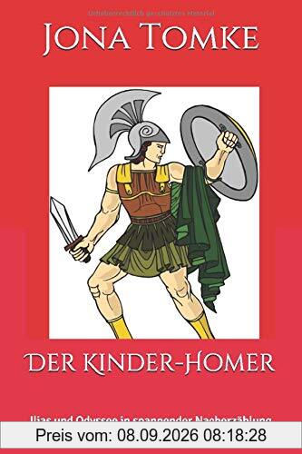 Der Kinder-Homer: Ilias und Odyssee in spannender Nacherzählung