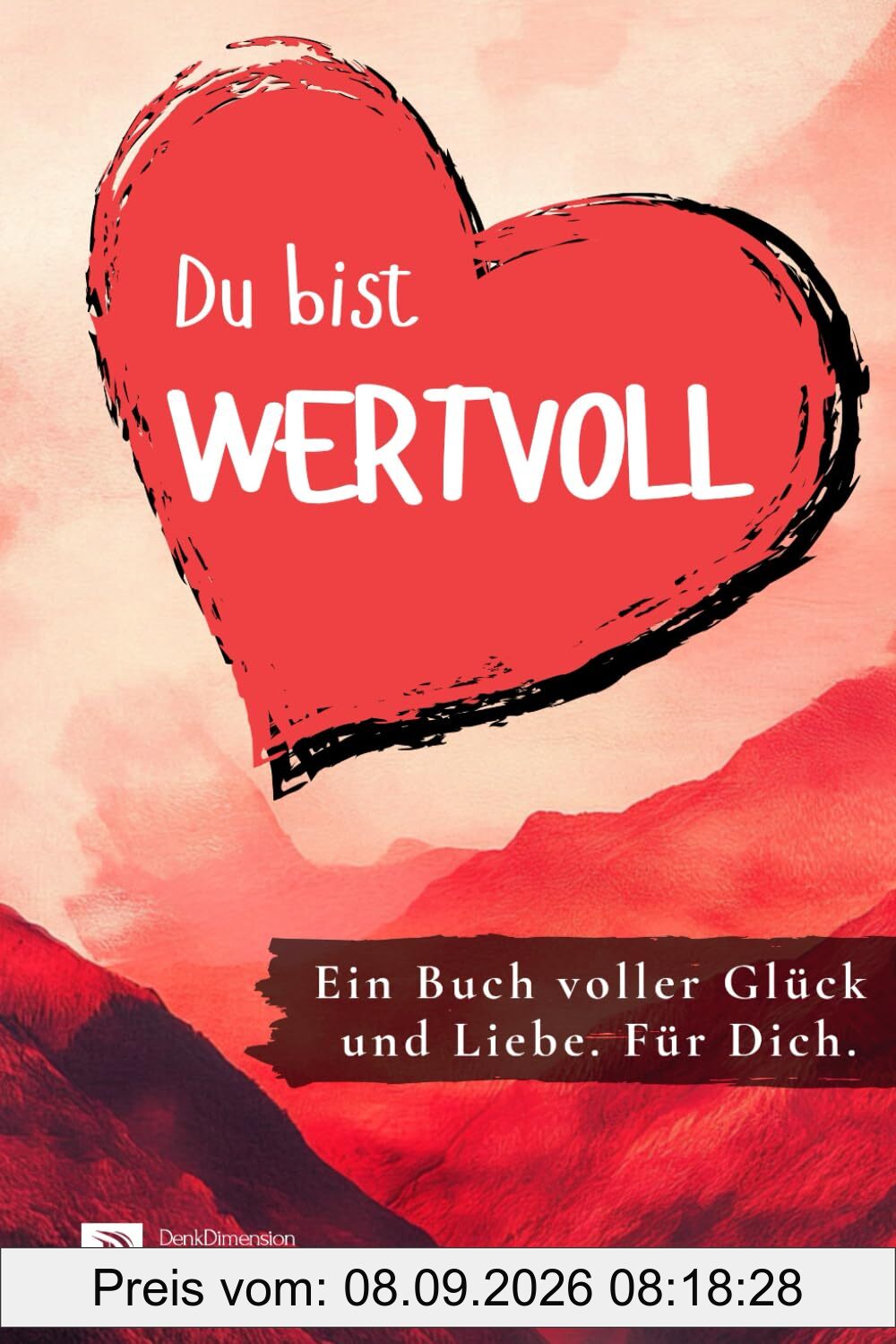 Du bist wertvoll! Ein Buch voller Glück und Liebe. Für dich.: Ideal als Geschenk - Farbversion