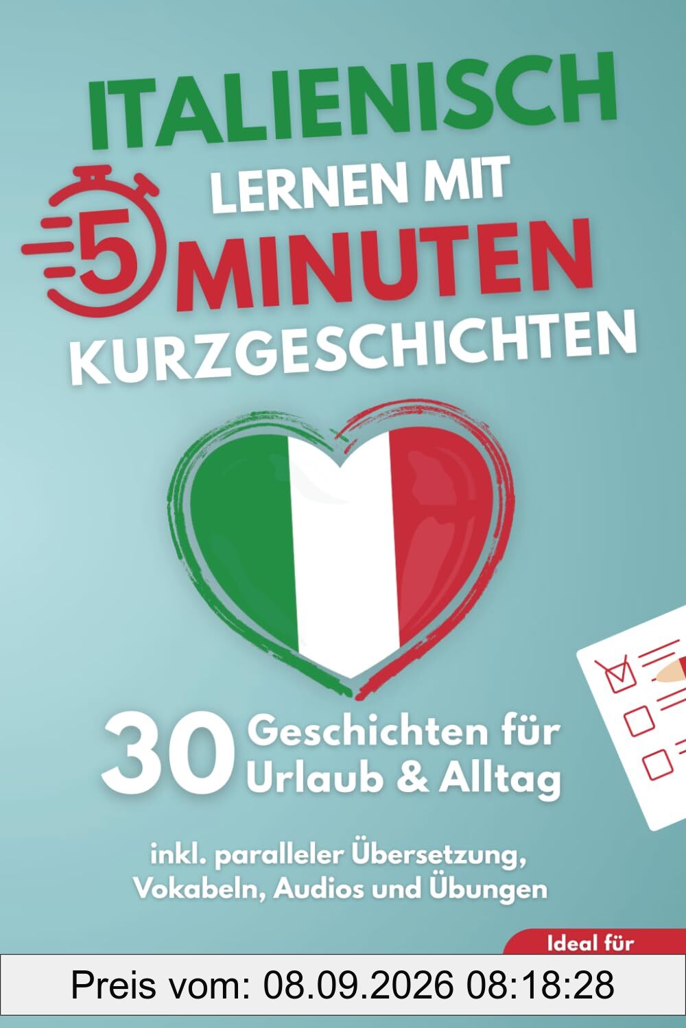 Italienisch lernen mit 5-Minuten Kurzgeschichten | 30 einfache & praxisnahe Geschichten für Urlaub & Alltag | Ideal für Anfänger | inkl. paralleler Übersetzung, Vokabeln, Audios und Übungen