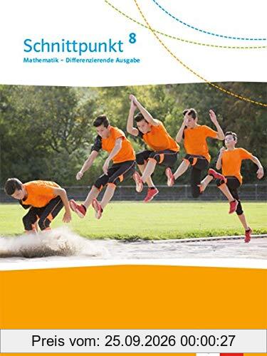 Schnittpunkt Mathematik 8. Differenzierende Ausgabe: Schülerbuch Klasse 8 (Schnittpunkt Mathematik. Differenzierende Ausgabe ab 2017)