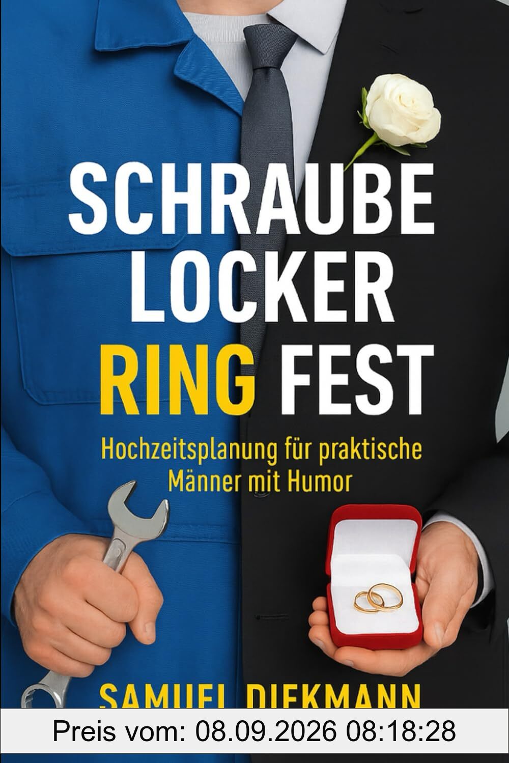 Schraube locker, Ring fest: Hochzeitsplanung für praktische Männer mit Humor