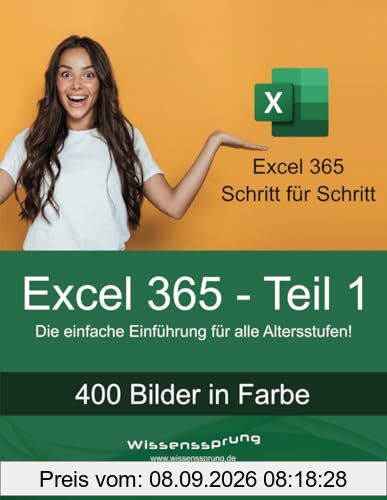 Excel 365 - Teil 1: Die einfache Einführung für alle Altersstufen (Excel 365 - Einführung, Band 1)