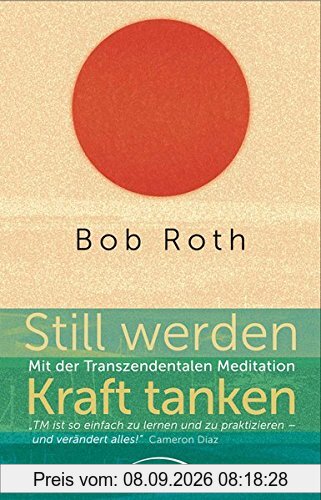 Still werden - Kraft tanken: Mit der Transzendentalen Meditation