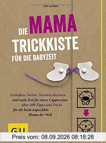 Die Mama-Trickkiste für die Babyzeit: Schlaflose Nächte, Windelschlachten und noch Zeit für einen Cappuccino: über 200 Tipps und Tricks für die beste ... Welt (GU Einzeltitel Partnerschaft & Familie)