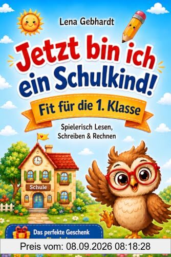 Jetzt bin ich ein Schulkind - Fit für die 1. Klasse: Spielerisch Lesen, Schreiben & Rechnen üben ganz ohne Druck | Das perfekte Geschenk zur Einschulung