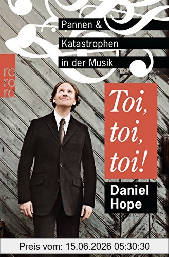Daniel Hope Toi, Toi, Toi!, Pannen Und Katastrophen In Der Musik